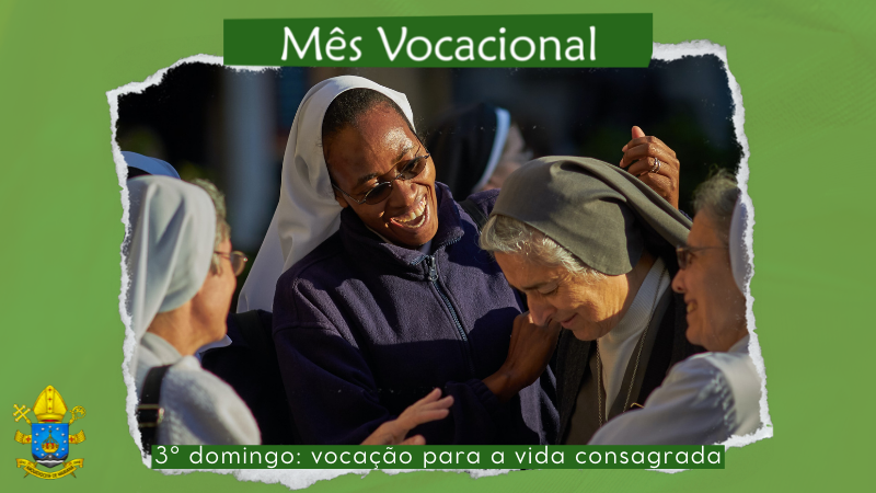 3° domingo de agosto é dedicado à vocação para a vida consagrada -  Arquidiocese de Mariana - MG